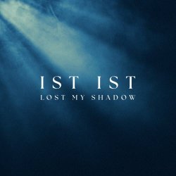 Ist Ist - Lost My Shadow (2024) [Single]