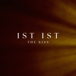 Ist Ist - The Kiss (2024) [Single]