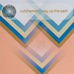 LutchamaK - Way Up The Path (2022)