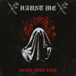 Haunt Me - Heads Will Roll (2023) [Single]