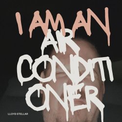 Lloyd Stellar - I Am An Air Conditioner (2024)