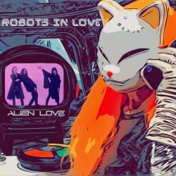 Robots In Love - Alien Love (2023) [Single]