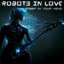 Robots In Love - Gossip In Your Head (2023) [Single]