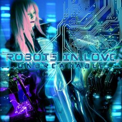 Robots In Love - Unbreakable (2024) [EP]