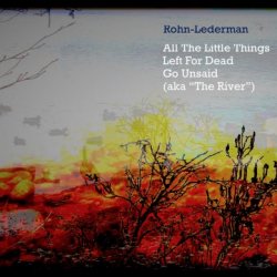 Rohn-Lederman - All The Things Left For Dead Go Unsaid (Aka "The River") (2022) [EP]