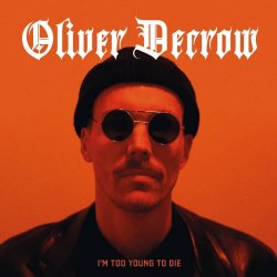 Oliver Decrow - I'm Too Young To Die (2024)