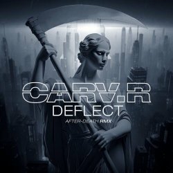 CARV.R - Deflect (After Death Rmx) (2024) [Single]