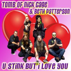 Tomb Of Nick Cage - U Stink But I Love You (2020) [Single]