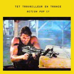TET Travailleur En Trance - Action Pop (2022) [EP]