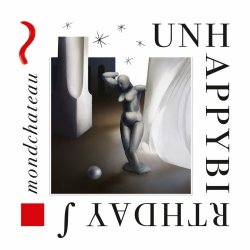 Unhappybirthday - Mondchateau (2020)