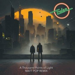 Eden - A Thousand Points Of Light (Matt Pop Remix) (2023) [Single]