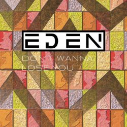 Eden - Don't Wanna Lose You (2018) [Single]