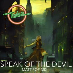 Eden - Speak Of The Devil (Matt Pop Mix) (2023) [Single]