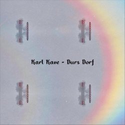 Karl Kave - Durs Dorf (2021) [EP]