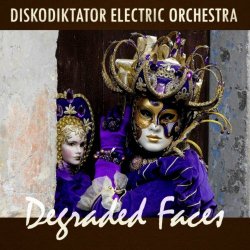 Diskodiktator Electric Orchestra - Degraded Faces (2012)