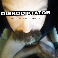 Diskodiktator - Diskodiktator Vs. The World Vol. 3 (2015)