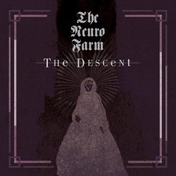 The Neuro Farm - The Descent (2019)