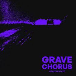 Grave Chorus - Grave Mixtape (2023) [Single]