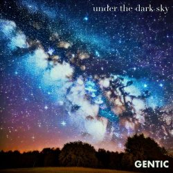 Gentic - Under The Dark Sky (2024) [Single]