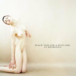 Black Tape For A Blue Girl - 10 Neurotics (Deluxe Edition) (2009) [2CD]