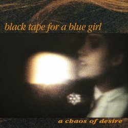 Black Tape For A Blue Girl - A Chaos Of Desire (Deluxe Edition) (2022) [3CD Remastered]