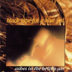 Black Tape For A Blue Girl - Ashes In The Brittle Air (1989)