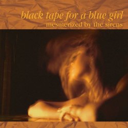 Black Tape For A Blue Girl - Mesmerized By The Sirens (2023 Stereo Mix) (2023) [2CD Remastered]