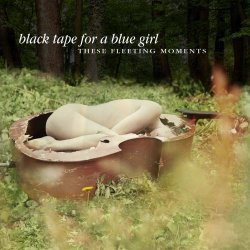 Black Tape For A Blue Girl - These Fleeting Moments (Deluxe Edition) (2016) [3CD]