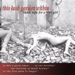 Black Tape For A Blue Girl - This Lush Garden Within (Deluxe Edition) (1993) [2CD]