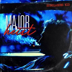 Sunglasses Kid - Major Heist (2024) [Single]