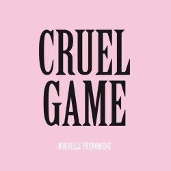 Nouvelle Phénomène - Cruel Game (2015) [EP]