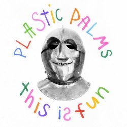 Plastic Palms - This Is Fun (2023)