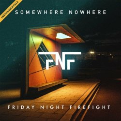 Friday Night Firefight - Somewhere Nowhere (Instrumentals) (2024)