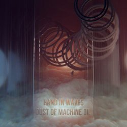 Hand In Waves - Dust Of Machine Oil (2024) [Single]