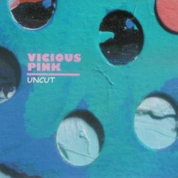 Vicious Pink - Uncut (1999)