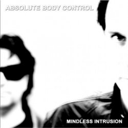 Absolute Body Control - Mindless Intrusion (2013)