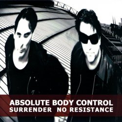 Absolute Body Control - Surrender No Resistance (2013) [EP Reissue]