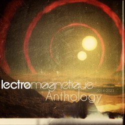 Lectromagnetique - Anthology 2014-2023 (2023)