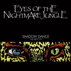 Eyes Of The Nightmare Jungle - Shadow Dance - The Best Of (2008)