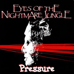 Eyes Of The Nightmare Jungle - Pressure (1994) [Single]