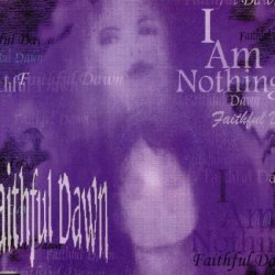 Faithful Dawn - I Am Nothing (1998) [Single]