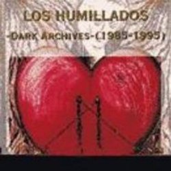 Los Humillados - Dark Archives 1985-1995 (2003)