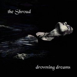 The Shroud - Drowning Dreams (2005) [Reissue]