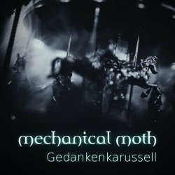 Mechanical Moth - Gedankenkarussell (2024) [Single]