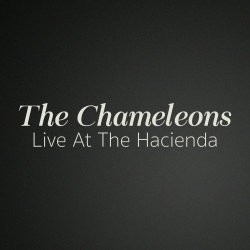 The Chameleons - Live At The Hacienda (2017)