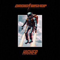 Droid Bishop - Higher (2024) [Single]