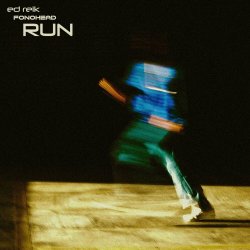 Ed Reik & Fonohead - Run (2024) [Single]