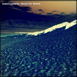 Aidan Casserly - Music For Atoms (2020)