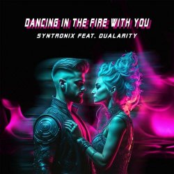 Syntronix & Dualarity - Dancing In The Fire With You (2024) [Single]