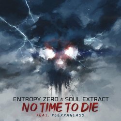 Entropy Zero & Soul Extract - No Time To Die (2021) [Single]